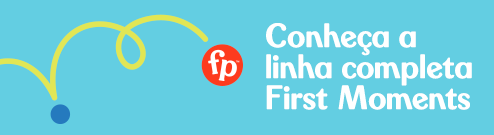 Conheça a  linha completa  First Moments