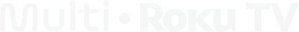 Multi Roku TV